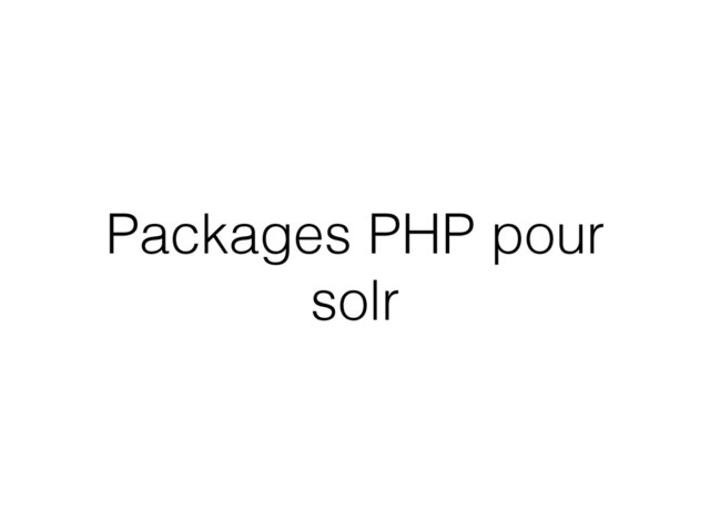 Packages PHP pour
solr
