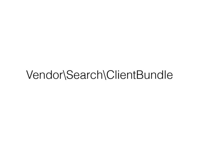 Vendor\Search\ClientBundle
