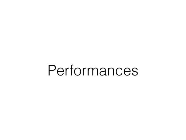 Performances
