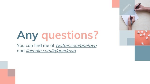 Any questions?
You can find me at twitter.com/anetavp
and linkedin.com/in/apetkova
