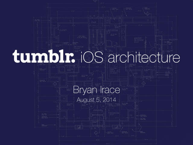 iOS architecture
Bryan Irace
August 5, 2014
