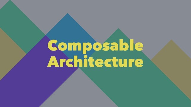 Composable
Architecture
