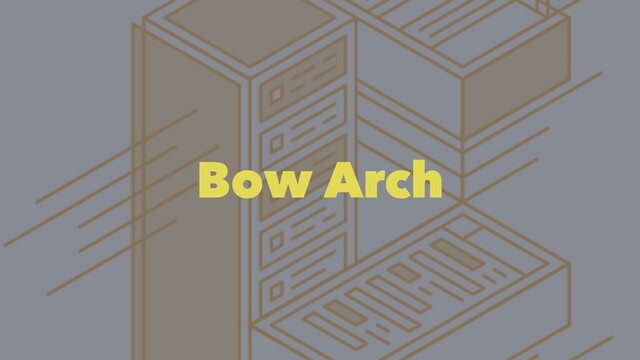 Bow Arch
