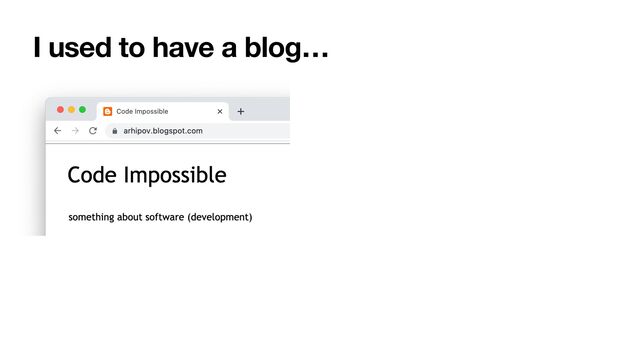 I used to have a blog…
