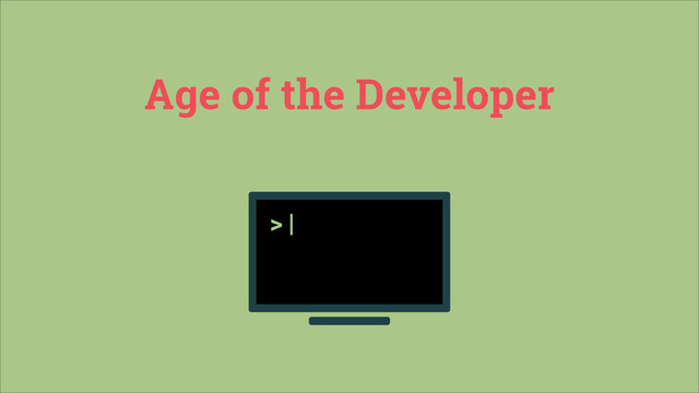 Age of the Developer
