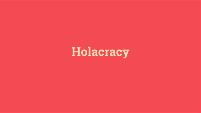 Holacracy
