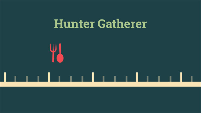 Hunter Gatherer

