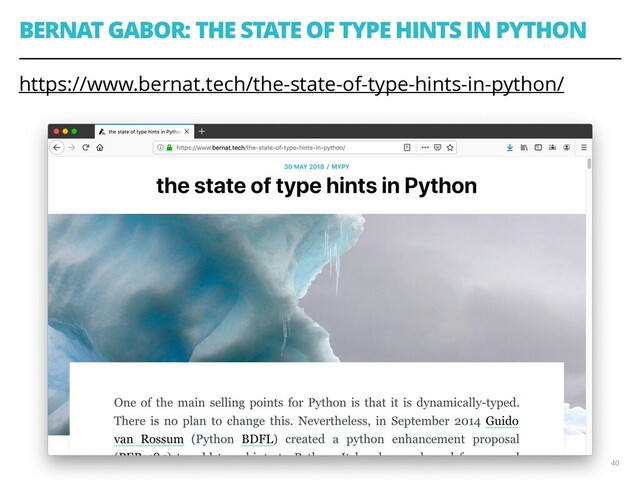 BERNAT GABOR: THE STATE OF TYPE HINTS IN PYTHON
https://www.bernat.tech/the-state-of-type-hints-in-python/
40
