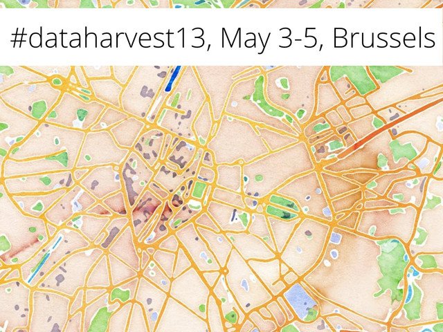 #dataharvest13, May 3-5, Brussels
