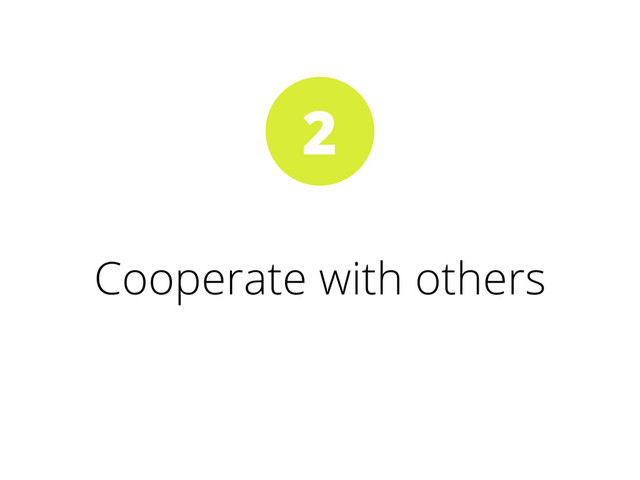 Cooperate with others
2
