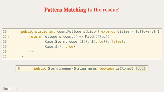 @miciek
Pattern Matching to the rescue!
