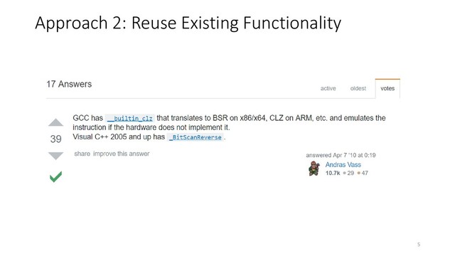 Approach 2: Reuse Existing Functionality
5
