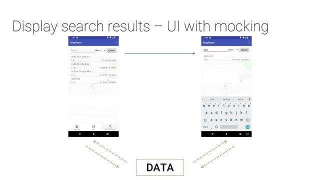 Display search results – UI with mocking
DATA
