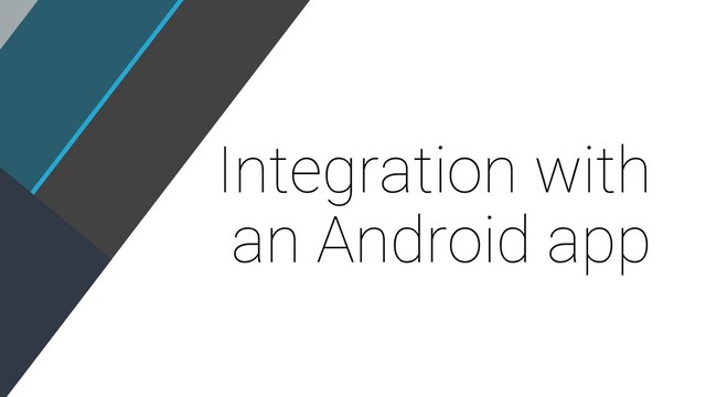 Integration with
an Android app

