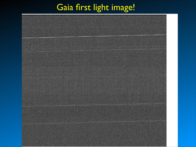 Gaia ﬁrst light image!
