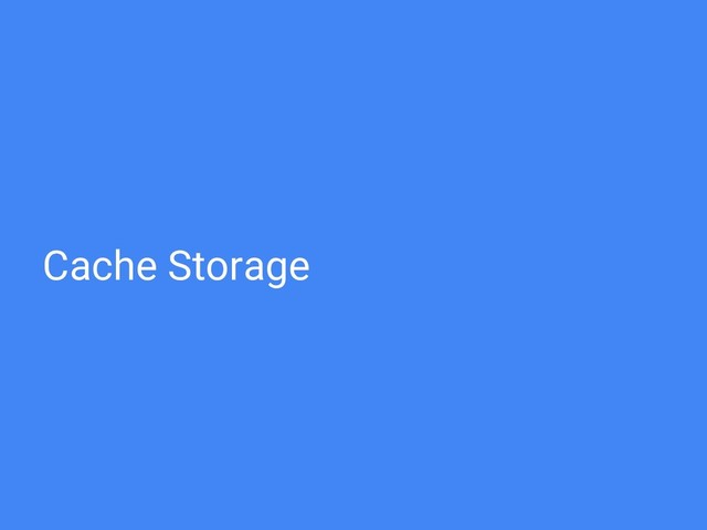 Cache Storage
