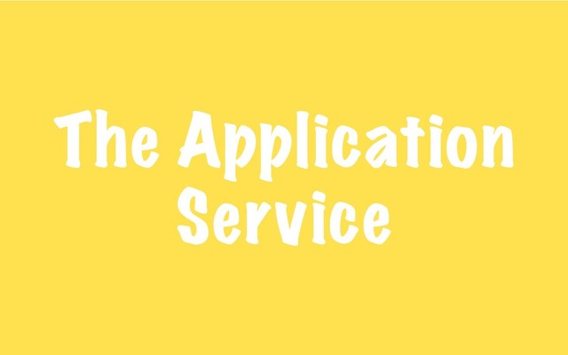 The Application
Service
