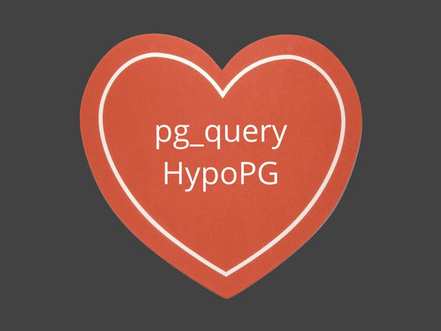 pg_query
HypoPG
