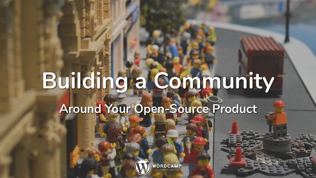 Building a Community
Around Your Open-Source Product
