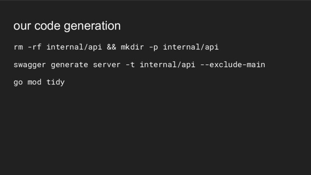 our code generation
rm -rf internal/api && mkdir -p internal/api
swagger generate server -t internal/api --exclude-main
go mod tidy
