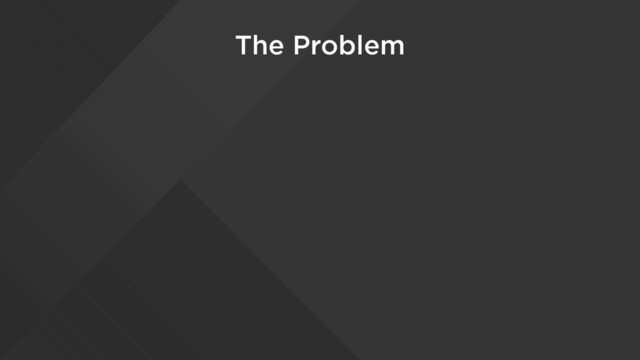The Problem
