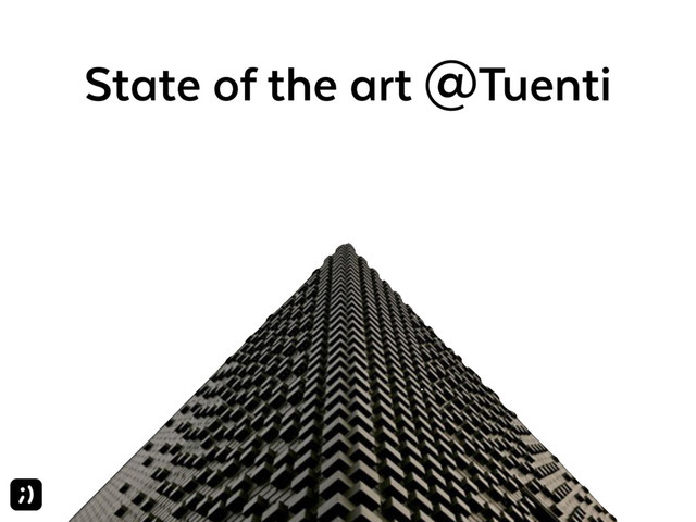 State of the art @Tuenti
