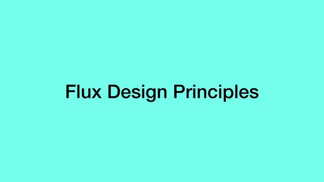 Flux Design Principles
