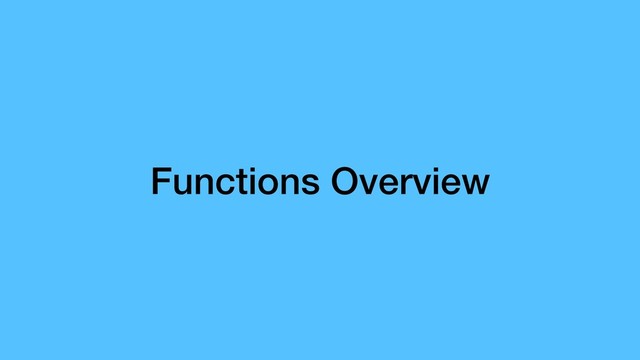 Functions Overview
