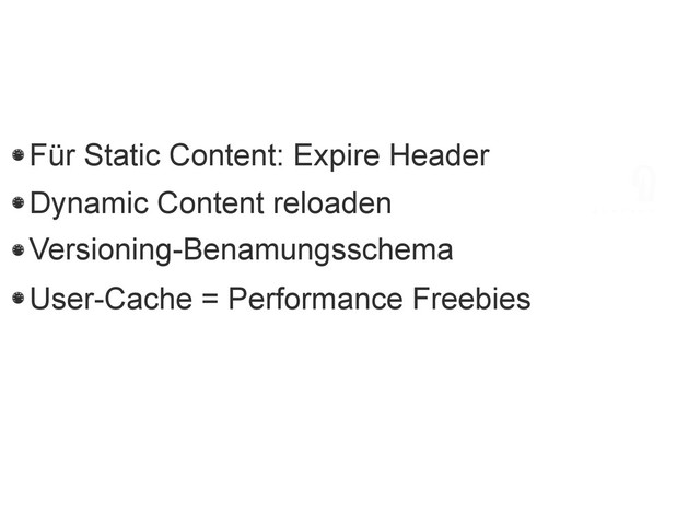 WPO: Expire-Header
WPO: Expire-Header
11 / 22
Expire Header setzen:
Quelle: http://developer.yahoo.com/performance/rules.html#expires
Für Static Content: Expire Header
User-Cache = Performance Freebies
Dynamic Content reloaden
Versioning-Benamungsschema
