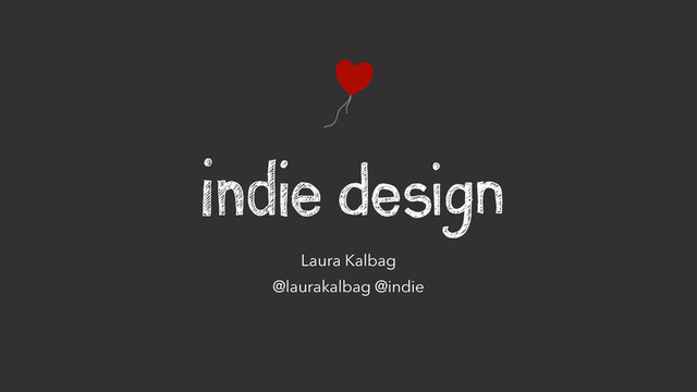 Laura Kalbag
@laurakalbag @indie
