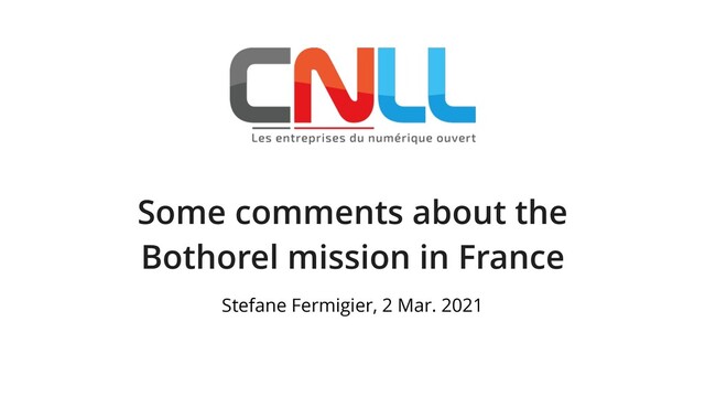 Some comments about the
Bothorel mission in France
Stefane Fermigier, 2 Mar. 2021
