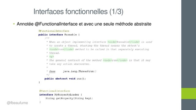 • Annotée @FunctionalInterface et avec une seule méthode abstraite
Interfaces fonctionnelles (1/3)
@fbeaufume
