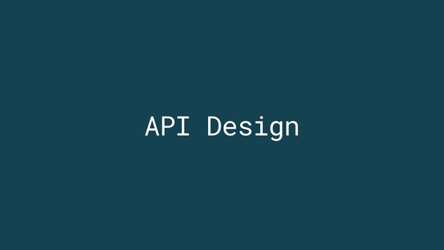 API Design
