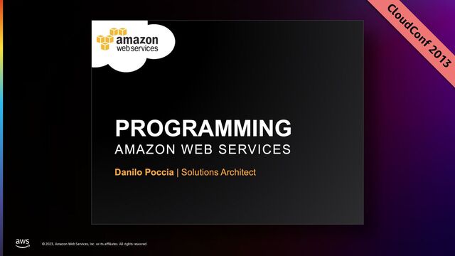 © 2023, Amazon Web Services, Inc. or its affiliates. All rights reserved.
CloudConf 2013
