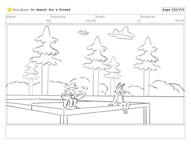 Scene
48
Duration
01:18
Panel
2
Duration
00:13
In Search for a Friend Page 233/270
