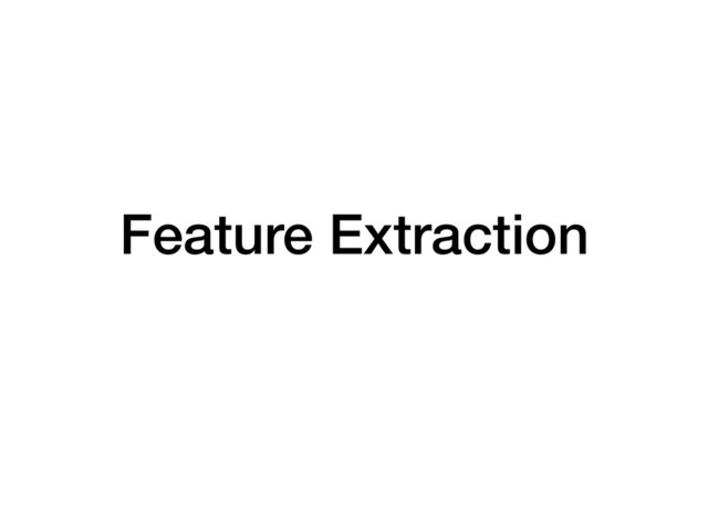 Feature Extraction
