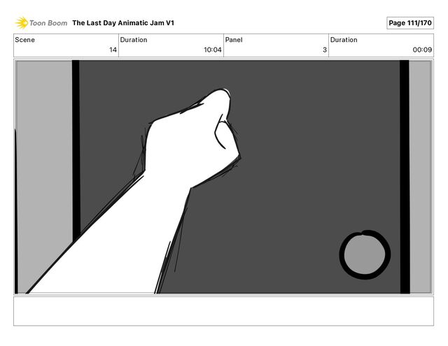 Scene
14
Duration
10 04
Panel
3
Duration
00 09
The Last Day Animatic Jam V1 Page 111/170
