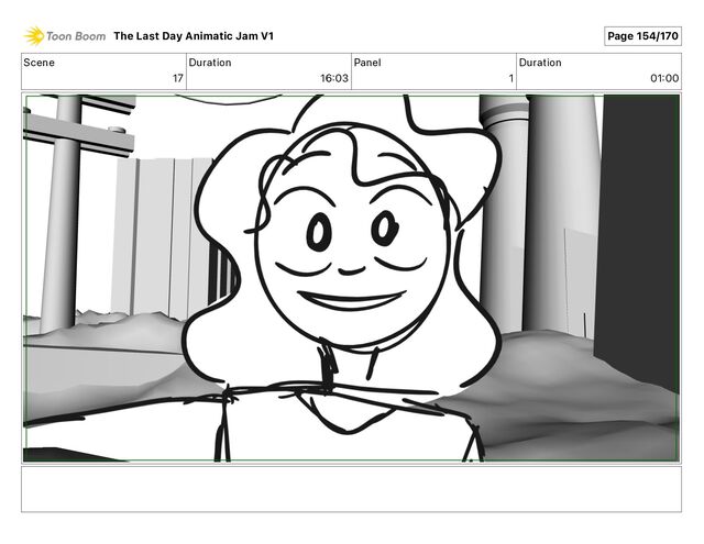 Scene
17
Duration
16 03
Panel
1
Duration
01 00
The Last Day Animatic Jam V1 Page 154/170
