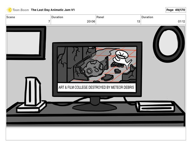Scene
7
Duration
20 06
Panel
13
Duration
01 12
The Last Day Animatic Jam V1 Page 49/170
