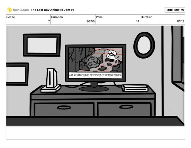 Scene
7
Duration
20 06
Panel
14
Duration
01 12
The Last Day Animatic Jam V1 Page 50/170
