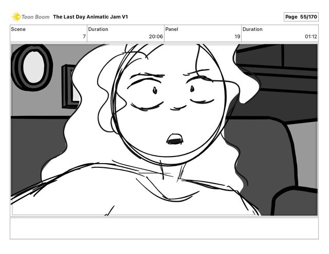 Scene
7
Duration
20 06
Panel
19
Duration
01 12
The Last Day Animatic Jam V1 Page 55/170
