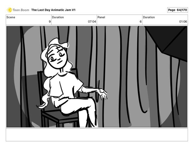 Scene
9
Duration
07 04
Panel
6
Duration
01 06
The Last Day Animatic Jam V1 Page 64/170
