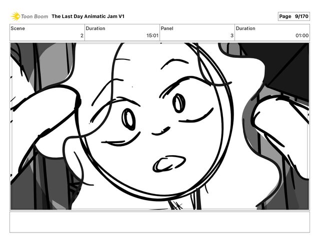 Scene
2
Duration
15 01
Panel
3
Duration
01 00
The Last Day Animatic Jam V1 Page 9/170

