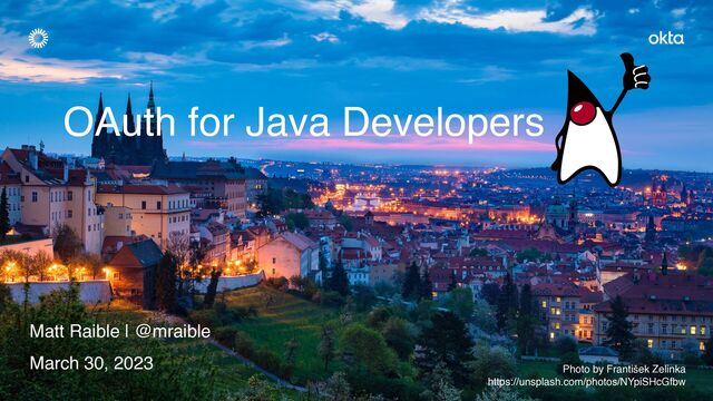 OAuth for Java Developers
Matt Raible | @mraible
March 30, 2023 Photo by František Zelinka
https://unsplash.com/photos/NYpiSHcGfbw
