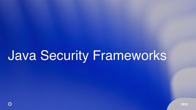 Java Security Frameworks
