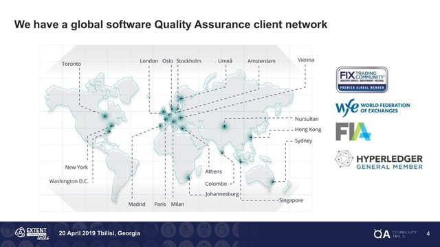 20 April 2019 Tbilisi, Georgia
We have a global software Quality Assurance client network
4
