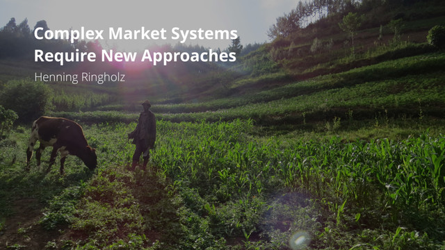 Complex Market Systems
Require New Approaches
Henning Ringholz
