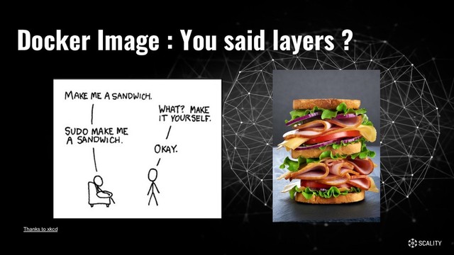 Docker Image : You said layers ?
Thanks to xkcd
