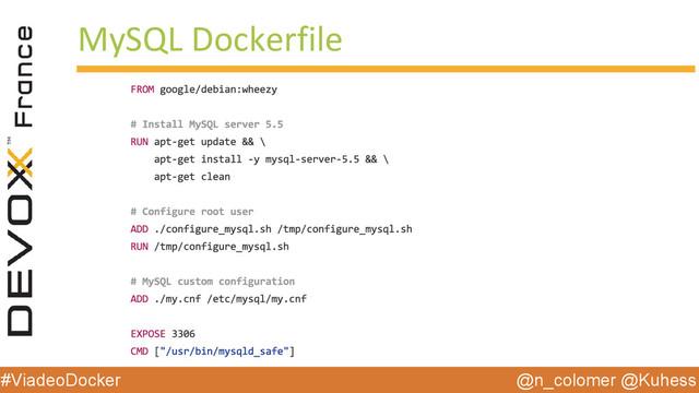 @n_colomer @Kuhess
#ViadeoDocker
MySQL Dockerfile

