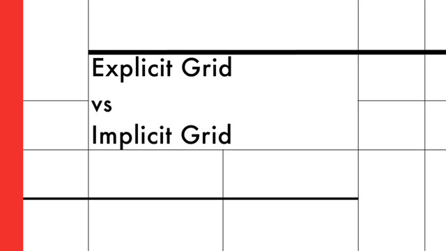 Explicit Grid
vs
Implicit Grid
